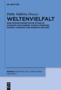 cover of the book Weltenvielfalt: Eine romantheoretische Studie im Ausgang von Gabriel García Márquez, Sandra Cisneros und Roberto Bolaño