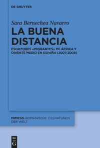 cover of the book La buena distancia: Escritores «migrantes» de África y Oriente Medio en España (2001–2008)