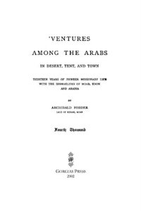 cover of the book Ventures Among the Arabs in Desert, Tent and Town: A Thirteen Years of Pioneer Missionary Life with the Ishmaelites of Moab, Edon and Arabia