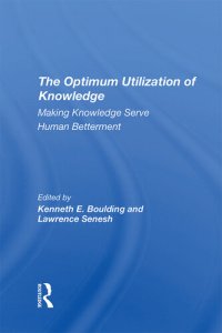 cover of the book The Optimum Utilization Of Knowledge: Making Knowledge Serve Human Betterment