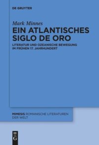 cover of the book Ein atlantisches Siglo de Oro: Literatur und ozeanische Bewegung im frühen 17. Jahrhundert