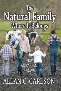 cover of the book The Natural Family Where it Belongs: New Agrarian Essays