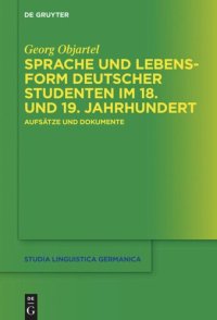 cover of the book Sprache und Lebensform deutscher Studenten im 18. und 19. Jahrhundert: Aufsätze und Dokumente