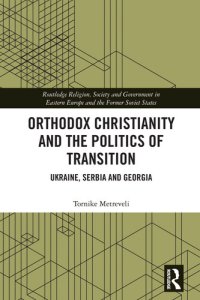 cover of the book Orthodox Christianity and the Politics of Transition: Ukraine, Serbia and Georgia