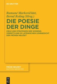 cover of the book Die Poesie der Dinge: Ziele und Strategien der Wissensvermittlung im lateinischen Lehrgedicht der Frühen Neuzeit