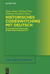 cover of the book Historisches Codeswitching mit Deutsch: Multilinguale Praktiken in der Sprachgeschichte