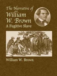 cover of the book The Narrative of William W. Brown, a Fugitive Slave