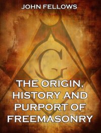 cover of the book The Origin, History Purport of Freemasonry