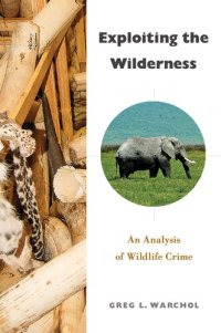 cover of the book Exploiting the Wilderness: An Analysis of Wildlife Crime