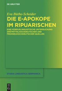 cover of the book Die e-Apokope im Ripuarischen: Eine korpuslinguistische Untersuchung spätmittelhochdeutscher und frühneuhochdeutscher Quellen