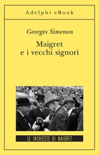 cover of the book Maigret e i vecchi signori