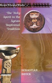 cover of the book The Holy Spirit in the Syrian Baptismal Tradition (Gorgias Liturgical Studies)