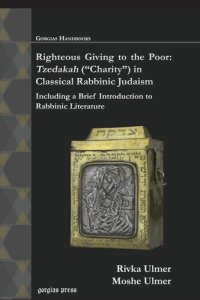 cover of the book Righteous Giving to the Poor: Tzedakah (charity) in Classical Rabbinic Judaism; Including a Brief Introduction to Rabbinic Literature