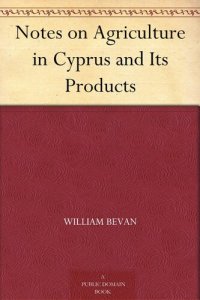 cover of the book Notes on Agriculture in Cyprus and Its Products