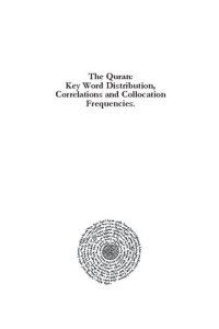 cover of the book The Quran: Key Word Distribution, Correlations and Collocation Frequencies. Adjectives, Nouns, Proper Nouns and Verbs, Vol. 2: ت-ذ / T - Ḏ