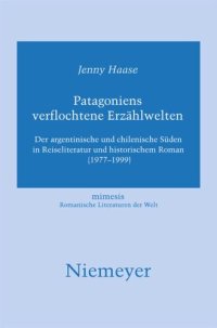 cover of the book Patagoniens verflochtene Erzählwelten: Der argentinische und chilenische Süden in Reiseliteratur und historischem Roman (1977-1999)