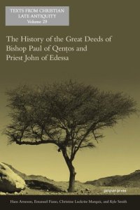 cover of the book The History of the Great Deeds of Bishop Paul of Qentos and Priest John of Edessa (Texts from Christian Late Antiquity)