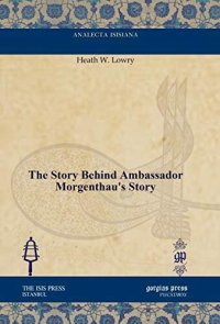 cover of the book The Story Behind Ambassador Morgenthau's StoryAnalecta Isisiana: Ottoman and Turkish Studies