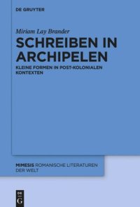 cover of the book Schreiben in Archipelen: Kleine Formen in post-kolonialen Kontexten