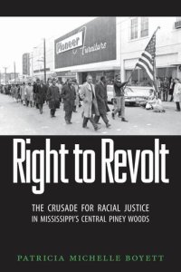 cover of the book Right to Revolt: The Crusade for Racial Justice in Mississippi's Central Piney Woods