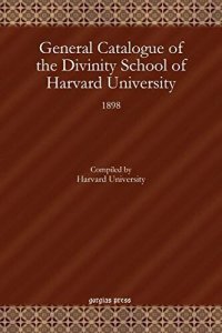 cover of the book General Catalogue of the Divinity School of Harvard University: 1898