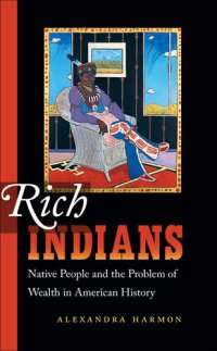 cover of the book Rich Indians: Native People and the Problem of Wealth in American History