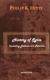 cover of the book History of Syria: Including Lebanon And Palestine