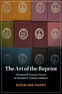 cover of the book The Art of the Reprint: Nineteenth-Century Novels in Twentieth-Century Editions