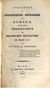 cover of the book Ansichten des politischen Zustandes von Europa, nebsteiner Geschichte der Belgischen Revolution bis April 1831