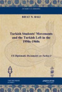 cover of the book Turkish Students' Movements and the Turkish Left in the 1950s-1960s: US Diplomatic Documents on Turkey I