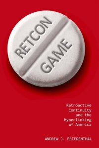 cover of the book Retcon Game: Retroactive Continuity and the Hyperlinking of America