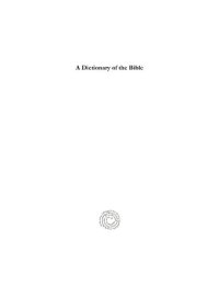 cover of the book A Dictionary of the Bible: Dealing with its Language, Literature, and Contents, Including the Biblical Theology