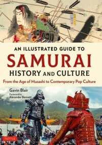 cover of the book An Illustrated Guide to Samurai History and Culture: From the Age of Musashi to Contemporary Pop Culture