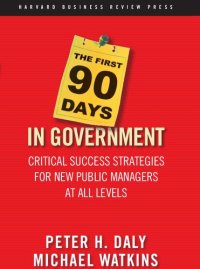 cover of the book The First 90 Days in Government: Critical Success Strategies for New Public Managers at All Levels