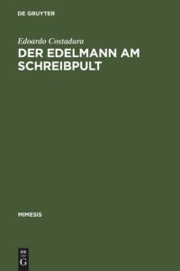 cover of the book Der Edelmann am Schreibpult: Zum Selbstverständnis aristokratischer Literaten zwischen Renaissance und Revolution