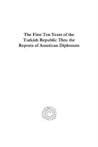 cover of the book The First Ten Years of the Turkish Republic Thru the Reports of American Diplomats: US Diplomatic Documents on Turkey V