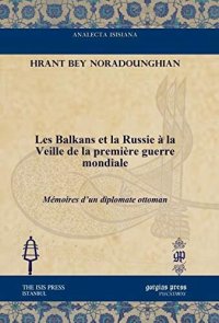 cover of the book Les Balkans et la Russie à la Veille de la première guerre mondiale: Mémoires d’un diplomate ottoman