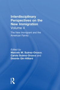 cover of the book The New Immigrant and the American Family: Interdisciplinary Perspectives on the New Immigration, Vol.4