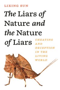 cover of the book The Liars of Nature and the Nature of Liars: Cheating and Deception in the Living World