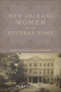 cover of the book New Orleans Women and the Poydras Home: More Durable than Marble