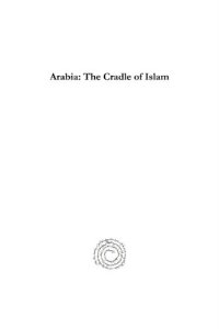 cover of the book Arabia: The Cradle of Islam: Studies in the Geography, People, and Politics of the Peninsula with an Account of Islam and Mission-Work