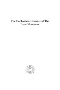 cover of the book The Eucharistic Doctrine of the Later Nonjurors: A Revisionist View of the 18th-Century Usages Controversy