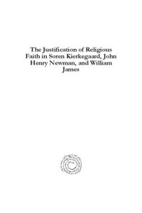 cover of the book The Justification of Religious Faith in Soren Kierkegaard, John Henry Newman, and William James