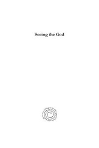 cover of the book Seeing the God (Perspectives on Philosophy and Religious Thought)