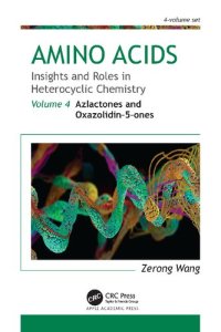 cover of the book Amino Acids: Insights and Roles in Heterocyclic Chemistry, Volume 4: Azlactones and Oxazolidin-5-ones