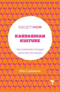 cover of the book Kardashian Kulture: How Celebrities Changed Life in the 21st Century