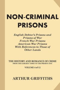 cover of the book The History and Romance of Crime: Non-Criminal Prisons