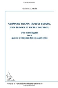 cover of the book Germaine Tillion, Jacques Berque, Jean Servier et Pierre Bourdieu: Des ethnologues dans la guerre d'indépendance algérienne