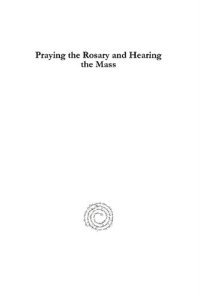 cover of the book Praying the Rosary and Hearing the Mass: Méthode facile pour réciter le Très-saint Rosaire