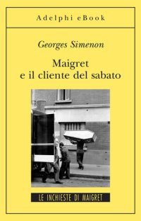 cover of the book Maigret e il cliente del sabato